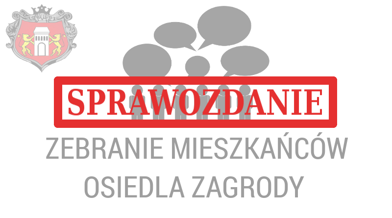 Sprawozdanie z ogólnego zebrania mieszkańców Osiedla Zagrody w Niepołomicach